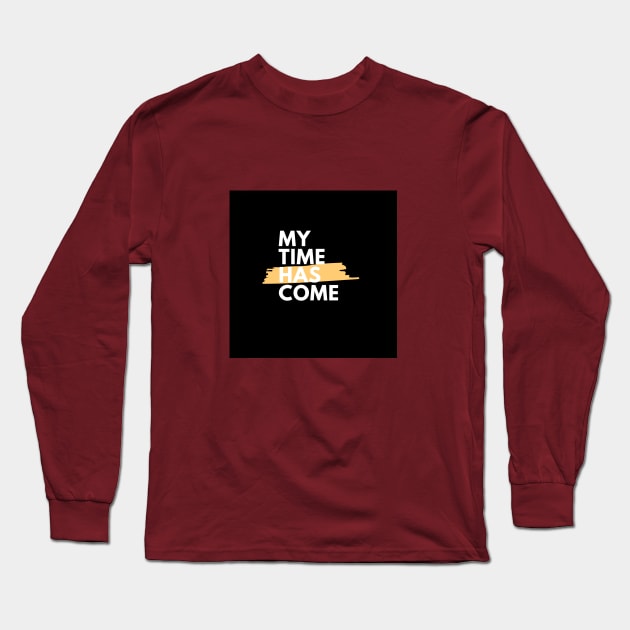 My time has come Long Sleeve T-Shirt by Inspirational Doses